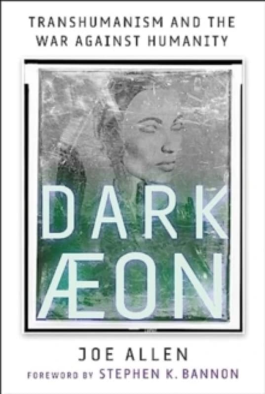 Dark Aeon : Transhumanism and the War Against Humanity Hardback