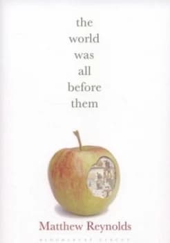The World Was All before Them by Matthew Reynolds Book