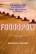 foodopoly the battle over the future of food and farming in america