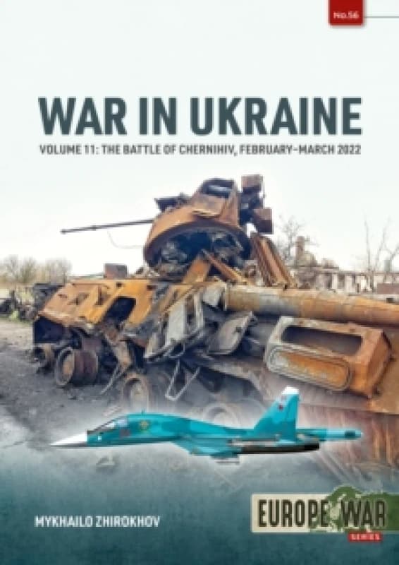 War in Ukraine Volume 11 : The Battle of Chernihiv, February-March 2022 Paperback / softback
