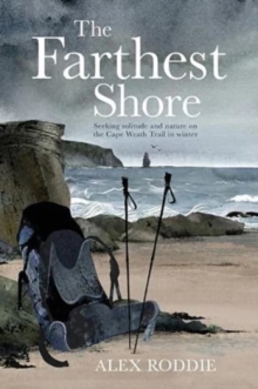 The Farthest Shore : Seeking solitude and nature on the Cape Wrath Trail in winter Paperback / softback