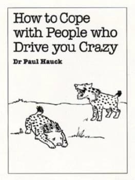 How to Cope with People Who Drive You Crazy by Paul Hauck Paperback