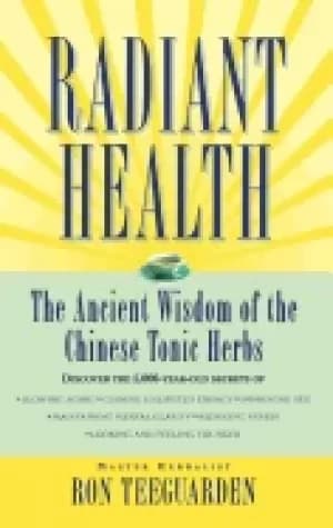 radiant health the ancient wisdom of the chinese tonic herbs