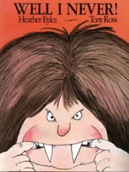 Well I Never by Heather Eyles and Tony Ross Book