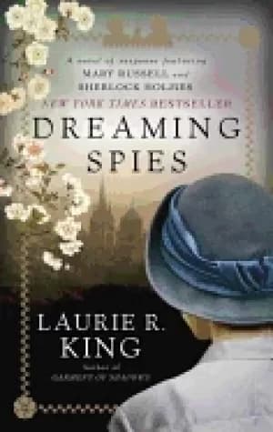dreaming spies a novel of suspense featuring mary russell and sherlock holm