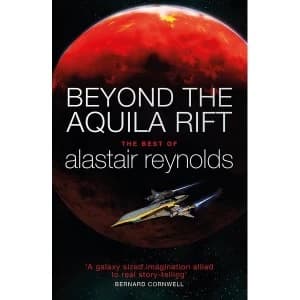Beyond the Aquila Rift : The Best of Alastair Reynolds
