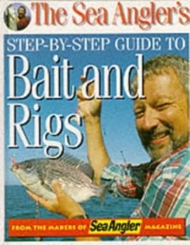 The Sea Anglers Step-by-Step Guide to Baits and Rigs. Hardback