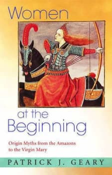 Women at the Beginning by Patrick J. Geary Hardback