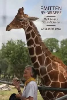 Smitten by giraffe by Anne Innis Dagg