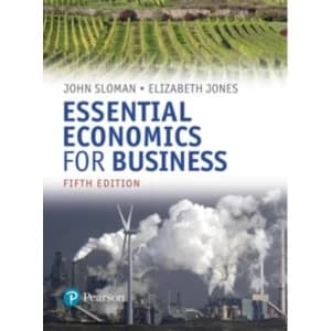 Essential Economics for Business (formerly Economics and the Business Environment)