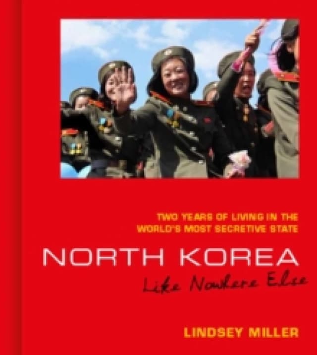 North Korea : Like Nowhere Else (Two Years of Living in the World's Most Secretive State) Hardback