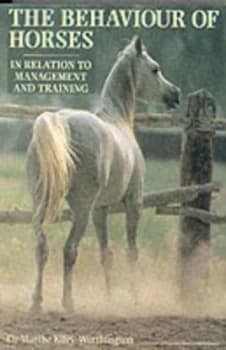 The Behaviour of Horses in Relation to Management and Training by Marthe Kiley-Worthington Paperback