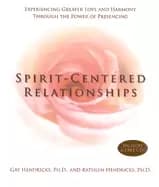 spirit centered relationships experiencing greater love and harmony through