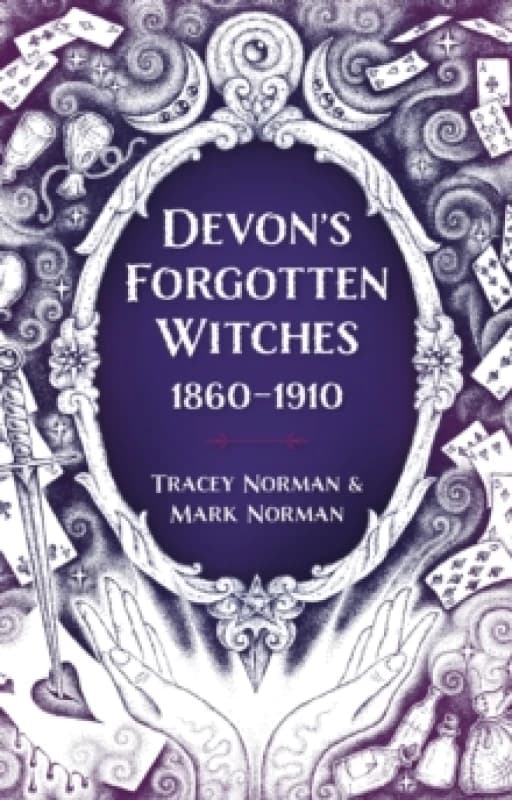 Devon's Forgotten Witches : 18601910 Paperback / softback