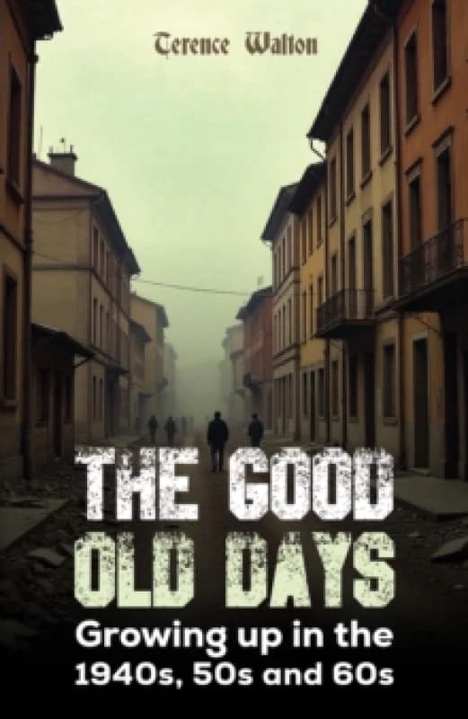 The Good Old Days. Paperback. By Terence Walton Books
