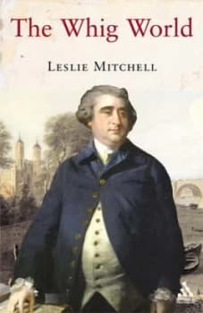 The Whig World 1760-1837 by L. G Mitchell Book