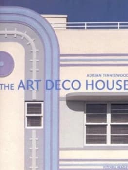 The Art Deco House by Adrian Tinniswood Hardback