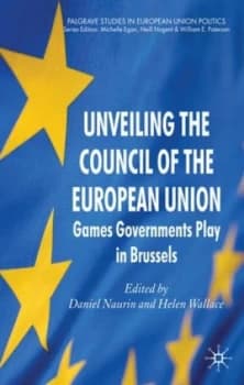 Unveiling the Council of the European Union by D. Naurin Book
