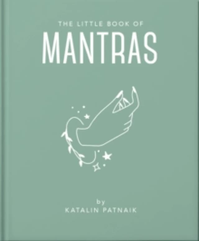 The Little Book of Mantras : Invocations for self-esteem, health and happiness Hardback