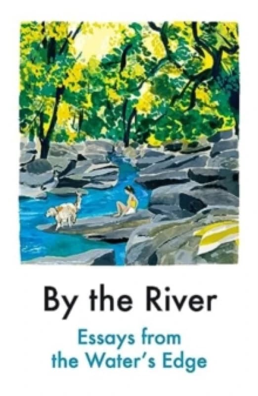 By the River : Essays from the Water's Edge Paperback / softback