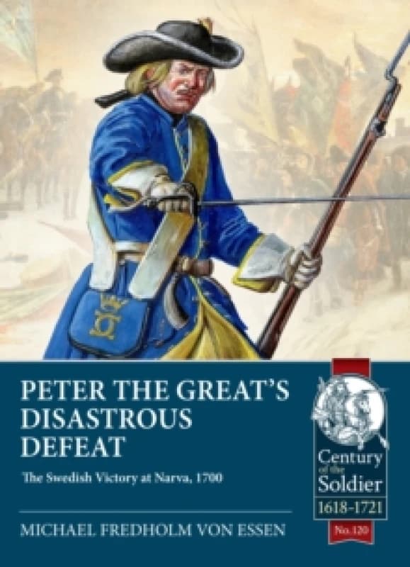 Peter the Greats Disastrous Defeat : The Swedish Victory at Narva, 1700 Paperback / softback