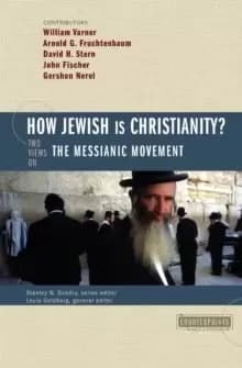 How Jewish Is Christianity? 2 Views on the Messianic Movement