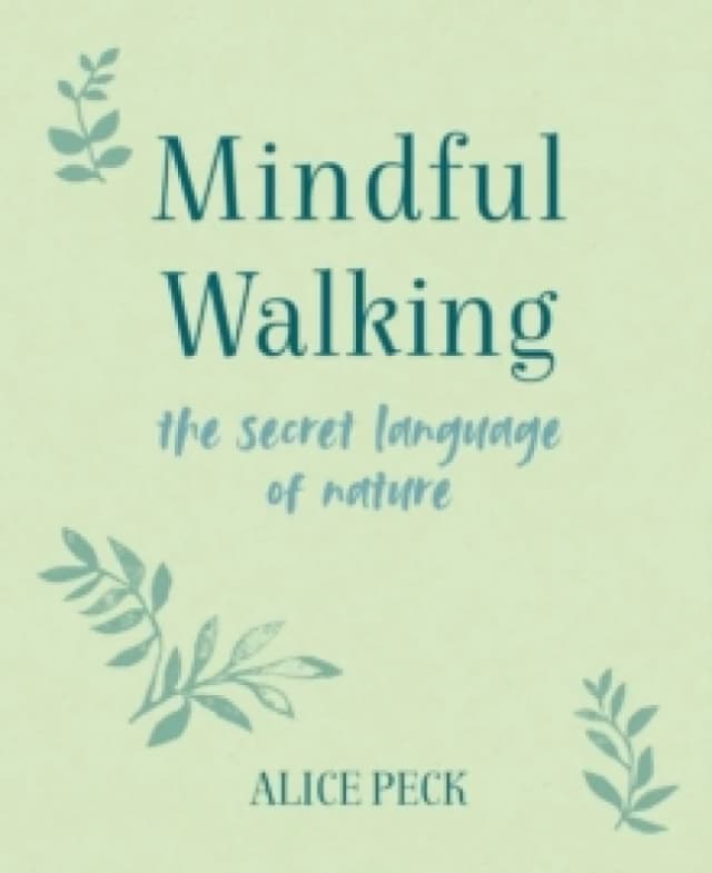 Mindful Walking : The Secret Language of Nature Hardback