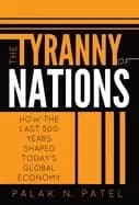 tyranny of nations how the last 500 years shaped todays global economy