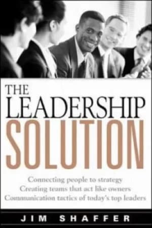The leadership solution by James C Shaffer