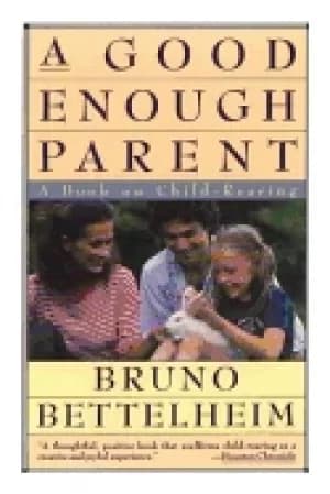 good enough parent a book on child rearing
