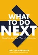 what to do next taking your best step when life is uncertain