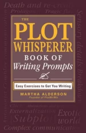 The Plot Whisperer book of writing prompts by Martha Alderson, Founder of PlotWriMo