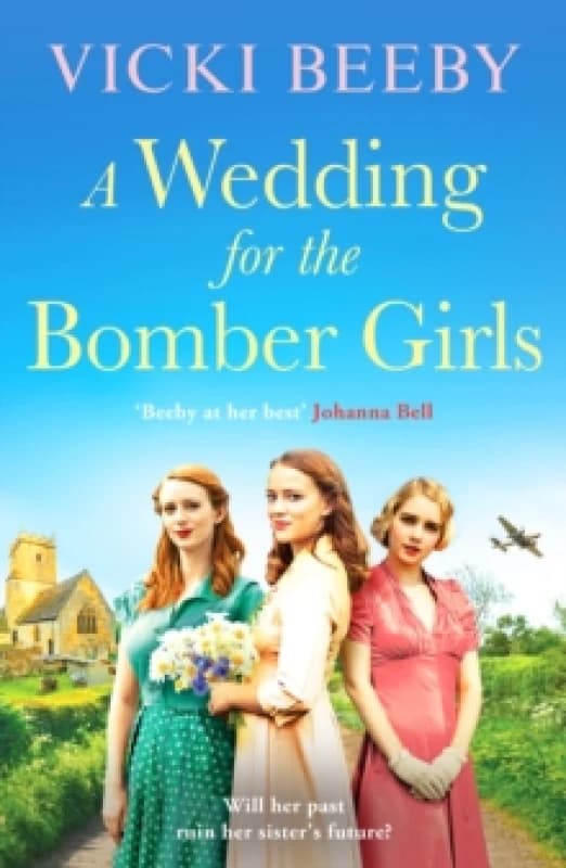 A Wedding for the Bomber Girls : The feel-good, must-read WW2 historical saga Paperback / softback