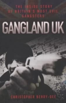 Gangland UK by Christopher Berry-Dee Book