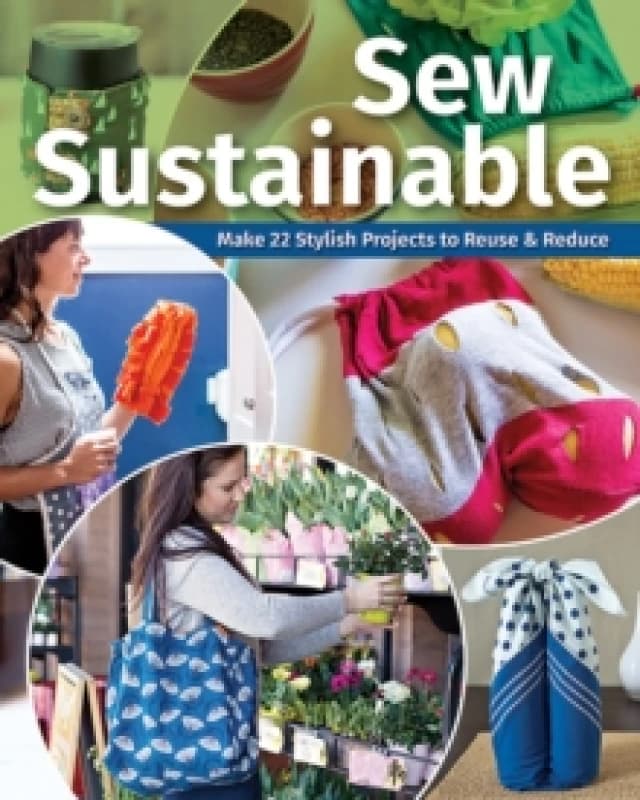 Sew Sustainable : Make 22 Stylish Projects to Reuse & Reduce Paperback / softback