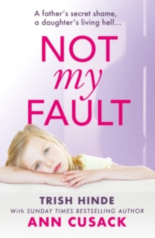 Not My Fault : A father's secret shame, a daughter's living hell Paperback / softback