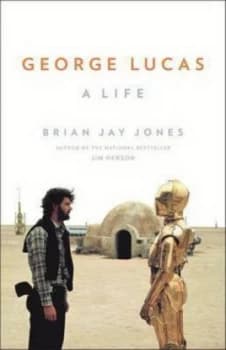 George Lucas by Brian Jay Jones Hardback