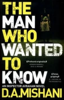 The Man Who Wanted to Know by D. A. Mishani Paperback