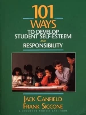 101 ways to develop student self-esteem and responsibility by Jack Canfield
