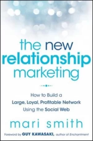 The new relationship marketing by Mari Smith