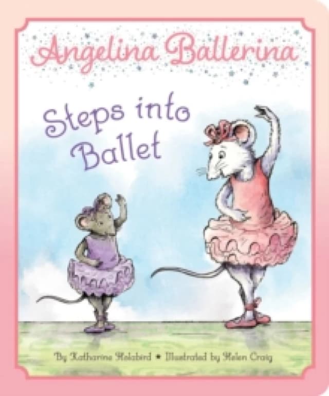 Angelina Ballerina Steps into Ballet Board book