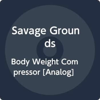 Savage Grounds - Body Weight Compressor Vinyl