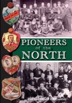 Pioneers of the North by Paul Joannou and Alan Candlish Hardback