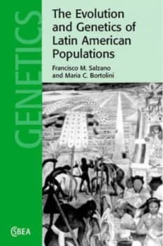 The Evolution and Genetics of Latin American Populations by Francisco M. Salzano Hardback
