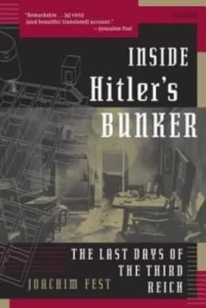 Inside Hitlers Bunker by Joachim Fest