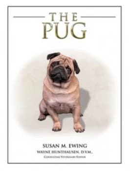 The Pug by Susan M Ewing and Wayne L Hunthausen and Heather Russell-Revesz Hardback