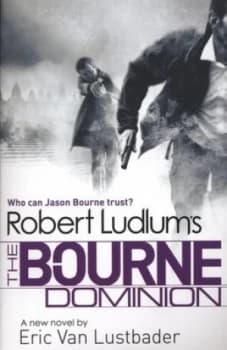 Robert Ludlums the Bourne Dominion by Robert Ludlum Paperback