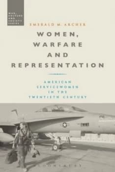 Women Warfare and Representation by Emerald M. Archer Hardback