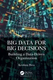 Big Data for Big Decisions : Building a Data-Driven Organization