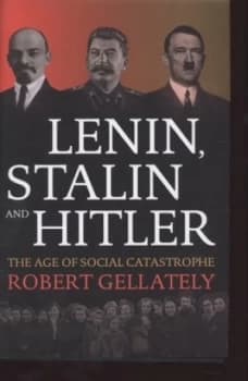 Lenin Stalin and Hitler by Robert Gellately Hardback